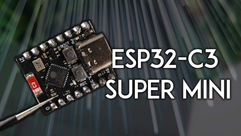 Mastering the ESP32-C3 Super Mini: The Definitive Guide for IoT ...
