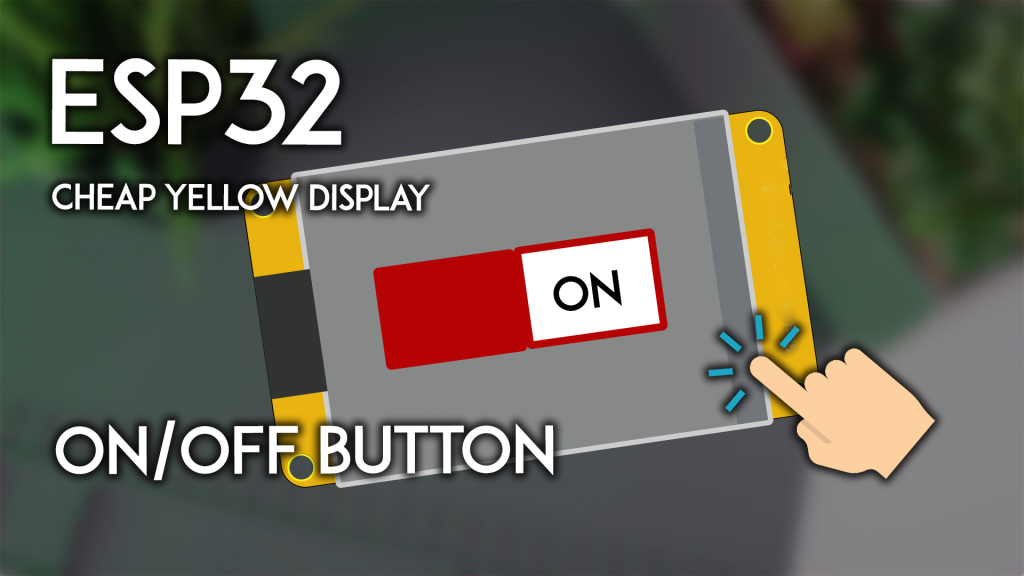 ESP32 CYD Touchscreen Button: Build an On/Off Control for LED - ESP32s.com